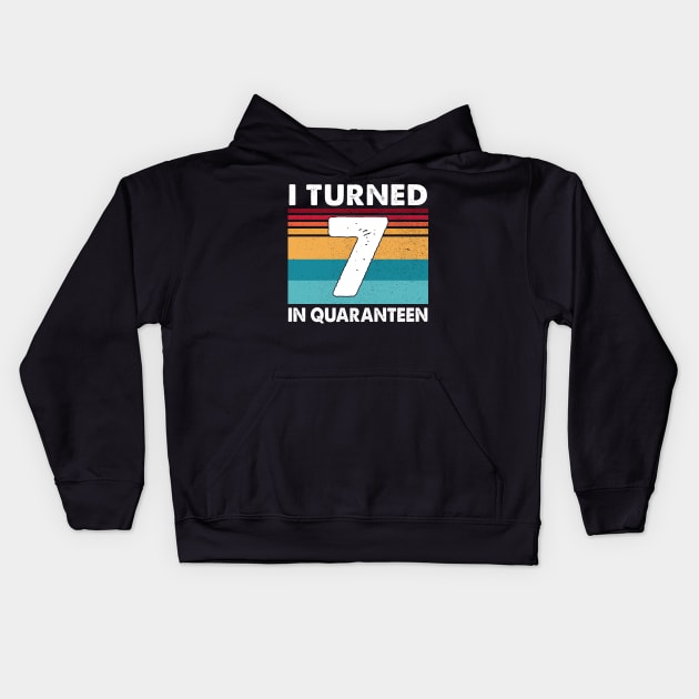 7th Birthday I Turned In Quaranteen 7 Years Old Vintage Shirt Kids Hoodie by Krysta Clothing